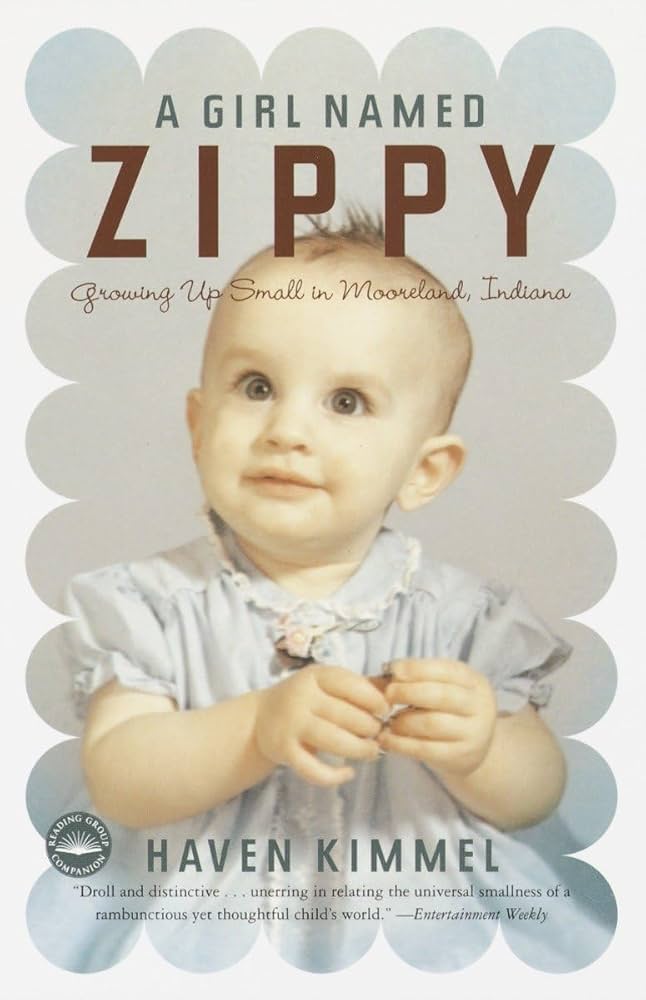 A Girl Named Zippy by Haven Kimmel  (used, written for adults)