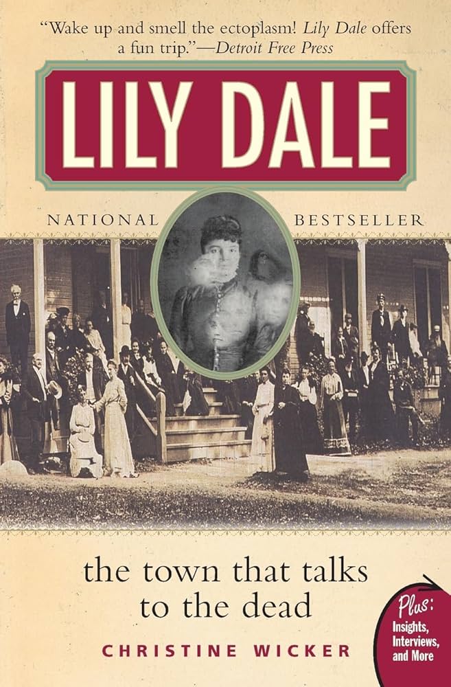 Lily Dale: The Town That Talks to Dead People by Christine Wicker (used, written for adults)