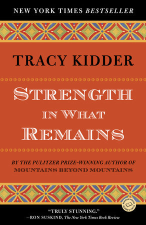 Strength in What Remains by Tracy Kidder (used, written for adults)