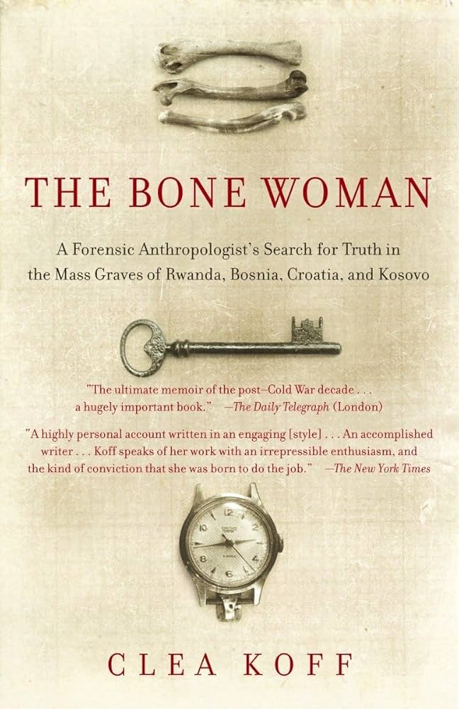 The Bone Woman: A Forensic Anthropologist's Search for Truth in the Mass Graves of Rwanda, Bosnia, Croatia, and Kosovo (used, written for adults)