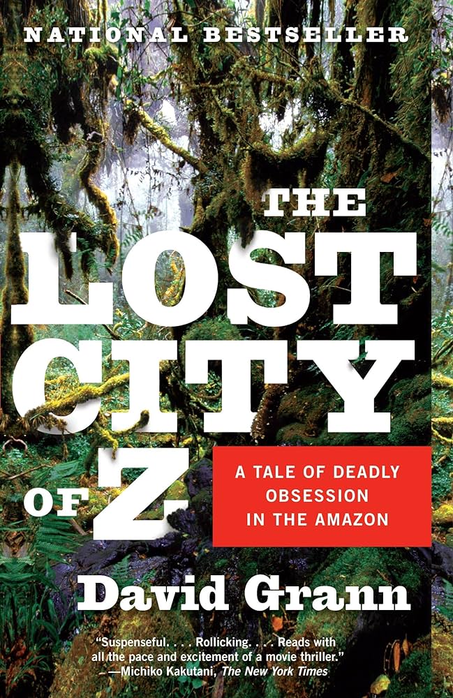 The Lost City of Z: A Tale of Deadly Obsession in the Amazon   (used, written for adults)