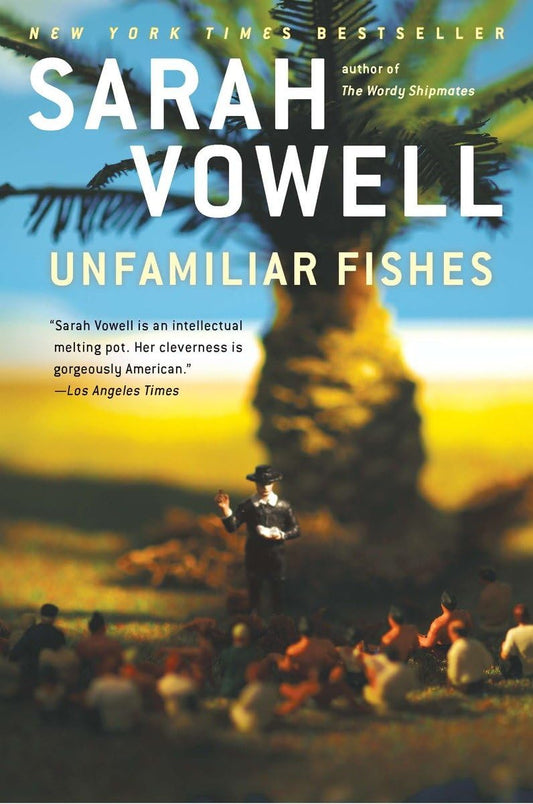 Unfamiliar Fishes by Sarah Vowell (hardcover, used, written for adults)